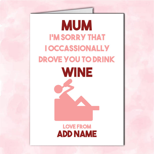 Drove You To Drink Wine Funny Mother's Day Card